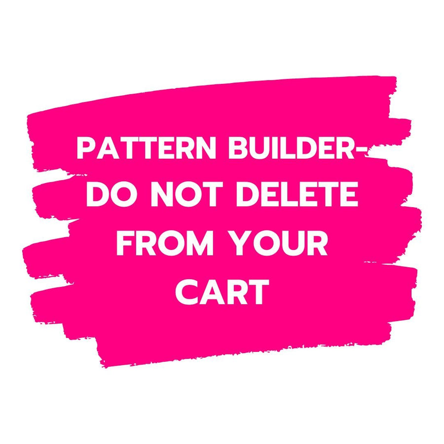 PATTERN BUILDER OPTIONS- DO NOT DELETE -