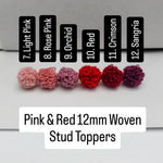 Pink & Red Woven 12mm Stud Topper (Choice of Color), 3 Pairs, Stud 114 - 119 - 