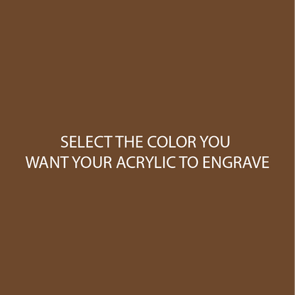 Chocolate Two Tone Acrylic SELECT YOUR ENGRAVE COLOR - CMB Two Tone