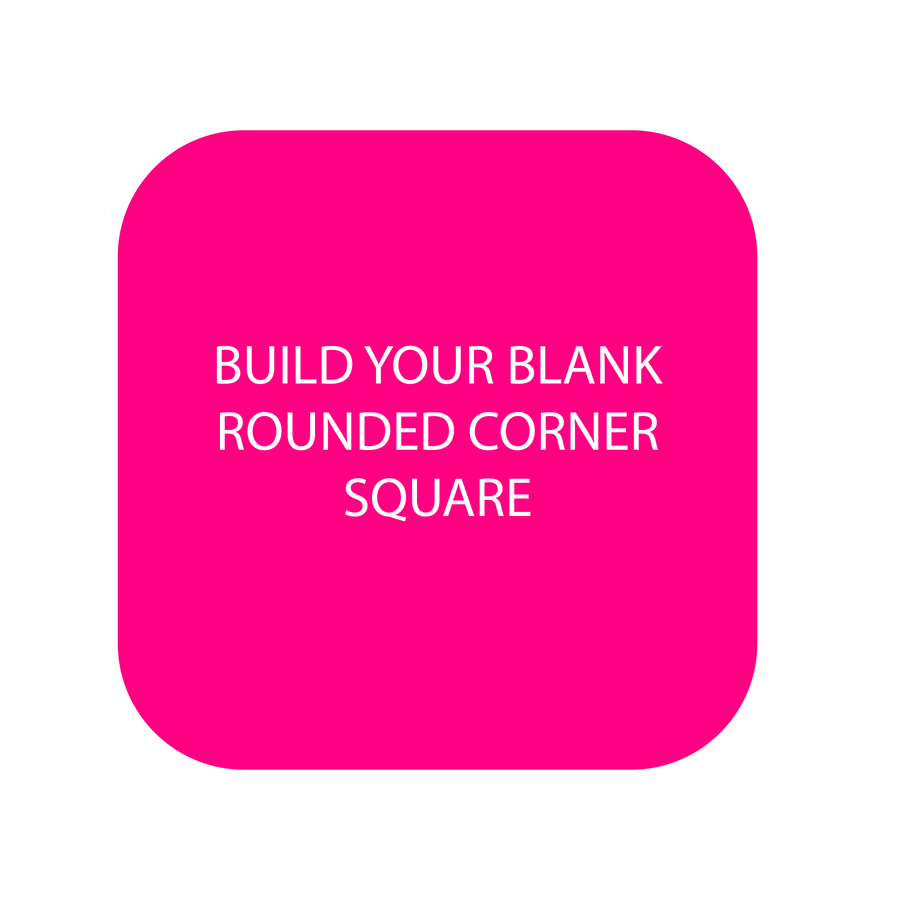 Rounded Corner Square Acrylic Blanks - Blank Builder Shapes